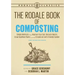 The Rodale Book of Composting, Newly Revised and Updated: Simple Methods to Improve Your Soil, Recycle Waste, Grow Healthier Plants, and Create an Ear