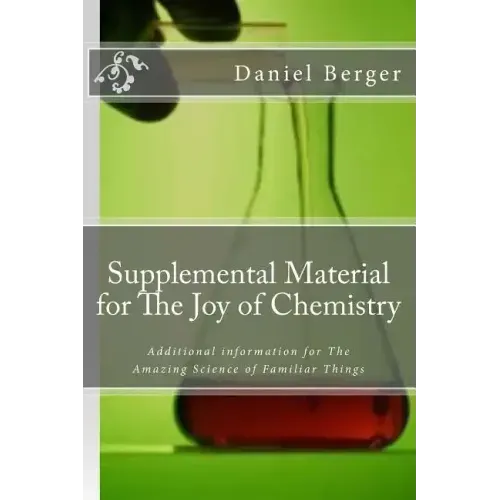 Supplemental Material for The Joy of Chemistry: Additional information for The Amazing Science of Familiar Things