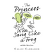The Princess Who Sang Like a Frog and Other Tales of Love