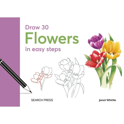 Draw 30: Flowers: In Easy Steps