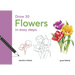 Draw 30: Flowers: In Easy Steps