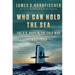 Who Can Hold the Sea: The U.S. Navy in the Cold War 1945-1960