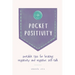 Pocket Positivity: Portable Tips for Beating Negativity and Negative Self-Talk