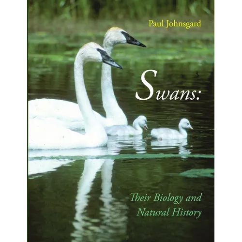 Swans: Their Biology and Natural History