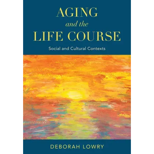 Aging and the Life Course: Social and Cultural Contexts