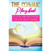 The Cosmic Playbook: 30 Vital Mini Meditations For Love, Hope and Courage