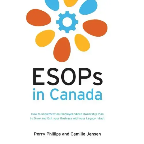 ESOPs in Canada: How to Implement an Employee Share Ownership Plan to Grow and Exit your Business with your Legacy Intact