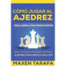 Ajedrez: Cómo Jugar al Ajedrez Para (Absolutos) Principiantes: Ajedrez Para Niños o Adultos