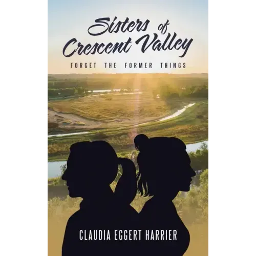 Sisters of Crescent Valley: Forget the Former Things