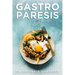Gastroparesis Diet: Reduce Your Symptoms and Feel Great With Step-by-step Guide to Recovery Diet, 70 Easy and Delicious Recipes with Tips and Tricks