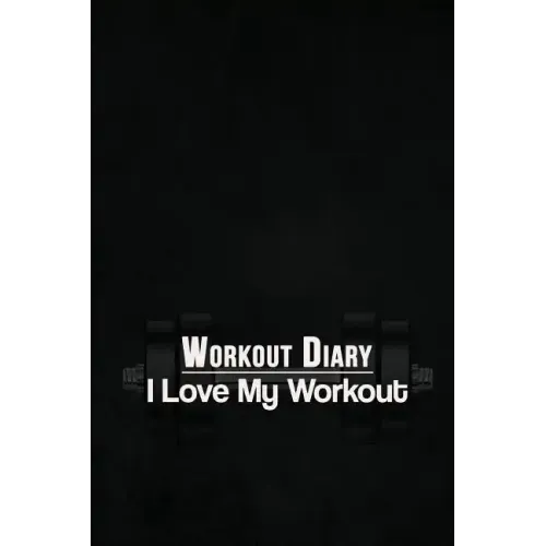 Workout Diary: I Love My Workout