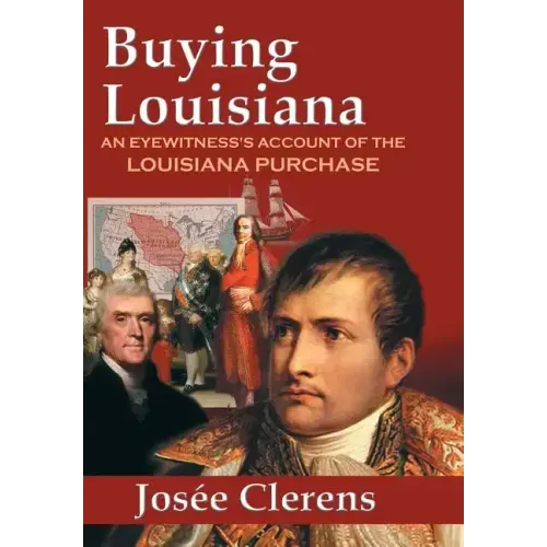 Buying Louisiana: An Eyewitness's Account of the Louisiana Purchase (New Edition)