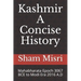 Kashmir - A Concise History: Mahabharata Epoch 3067 BCE to Modi Era 2016 A.D
