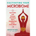 Cultivating Your Microbiome: Ayurvedic and Chinese Practices for a Healthy Gut and a Clear Mind