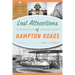 Lost Attractions of Hampton Roads