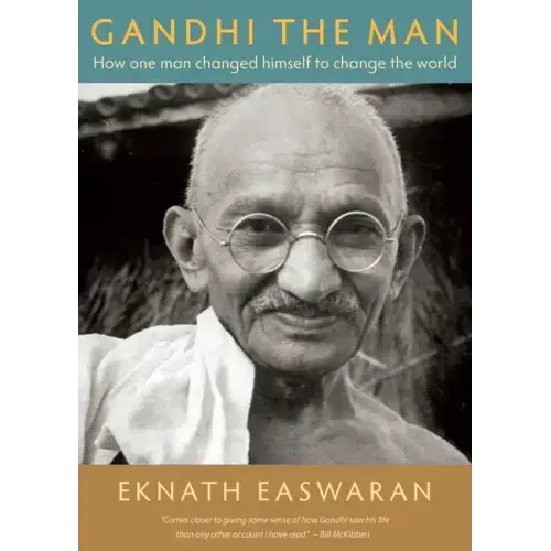 Gandhi the Man: How One Man Changed Himself to Change the World