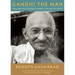 Gandhi the Man: How One Man Changed Himself to Change the World