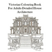 Victorian Colouring Book for Adults Detailed House Architecture
