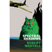 Spectral Shadows: Three Supernatural Novellas (Blackham's Wimpey, The Wheatstone Pond, Yaxley's Cat)