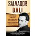 Salvador Dalí: A Captivating Guide to the Life of a Famous Spanish Painter Who Is Known for His Surrealist Paintings and Flamboyant Personality