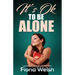 It's Ok to Be Alone: Learning to Like and Love "Me" Time: Workbook self help guide to learn how to be alone and not feel lonely
