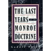 The Last Years of the Monroe Doctrine: 1945-1993