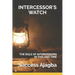 Intercessor's Watch: Taking Your Call as an Intercessor to the Next Level!