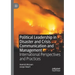 Political Leadership in Disaster and Crisis Communication and Management: International Perspectives and Practices