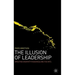 The Illusion of Leadership: Directing Creativity in Business and the Arts