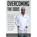Overcoming the Odds: From War on the Streets in Louisiana to War on Terrorism in Iraq, How I Successfully Overcame the Odds
