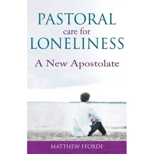 Pastoral Care for Loneliness: A New Apostolate