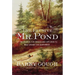 The Elusive Mr. Pond: The Soldier, Fur Trader and Explorer Who Opened the Northwest
