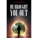 He Brought You Out: To Bring You In Positioned for Inheritance