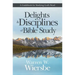 Delights and Disciplines of Bible Study: A Guidebook for Studying God's Word