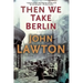Then We Take Berlin: A Joel Wilderness Novel