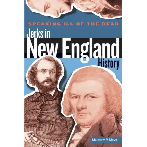 Speaking Ill of the Dead: Jerks in New England History
