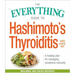 The Everything Guide to Hashimoto's Thyroiditis: A Healing Plan for Managing Symptoms Naturally