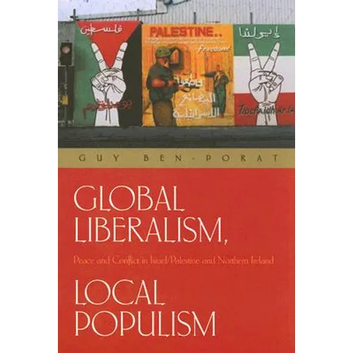 Global Liberalism, Local Populism: Peace and Conflict in Israel/Palestine and Northern Ireland