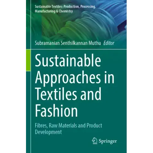 Sustainable Approaches in Textiles and Fashion: Fibres, Raw Materials and Product Development