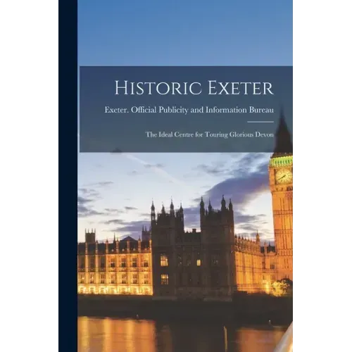 Historic Exeter; the Ideal Centre for Touring Glorious Devon