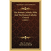 The Roman Catholic Bible And The Roman Catholic Church (1921)