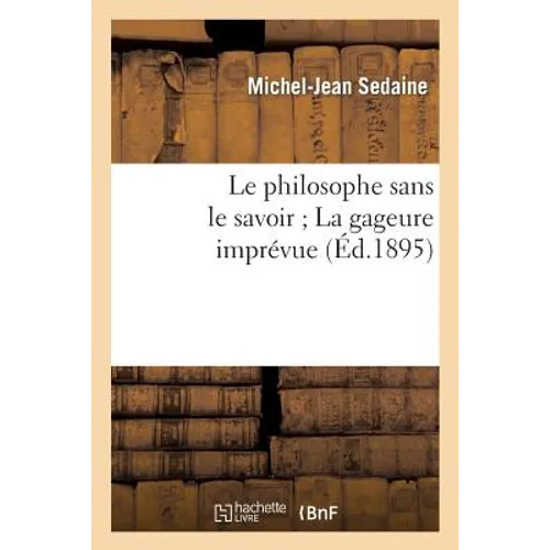 Le Philosophe Sans Le Savoir La Gageure Imprévue