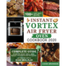 Instant Vortex Air Fryer Oven Cookbook 2020: Complete Guide to Air Fry, Roast, Broil, Bake, Reheat, Dehydrate and Rotisserie- 100+ Easy Tasty Recipes-