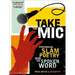 Take the Mic: The Art of Performance Poetry, Slam, and the Spoken Word