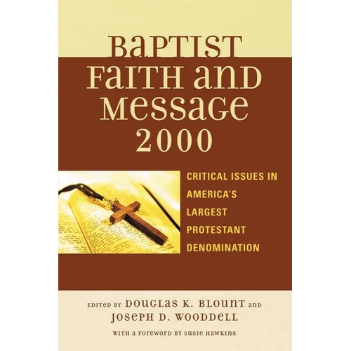 Baptist Faith and Message 2000: Critical Issues in America's Largest Protestant Denomination