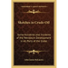 Sketches in Crude-Oil: Some Accidents and Incidents of the Petroleum Development in All Parts of the Globe