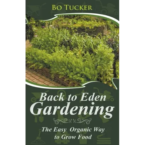 Back to Eden Gardening: The Easy Organic Way to Grow Food