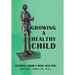 Growing a Healthy Child: Secrets from a Wise Old Doc