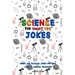 Science Jokes For Smart Kids: (for Their adults too) and Science Teachers - Funny and reactive!