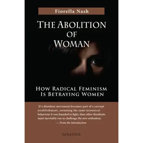 The Abolition of Woman: How Radical Feminism Is Betraying Women